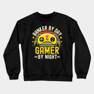 Banker Lover by Day Gamer By Night For Gamers Crewneck Sweatshirt